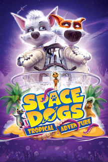 Astronot Köpekler: Tropikal Macera – Space Dogs: Tropical Adventure izle